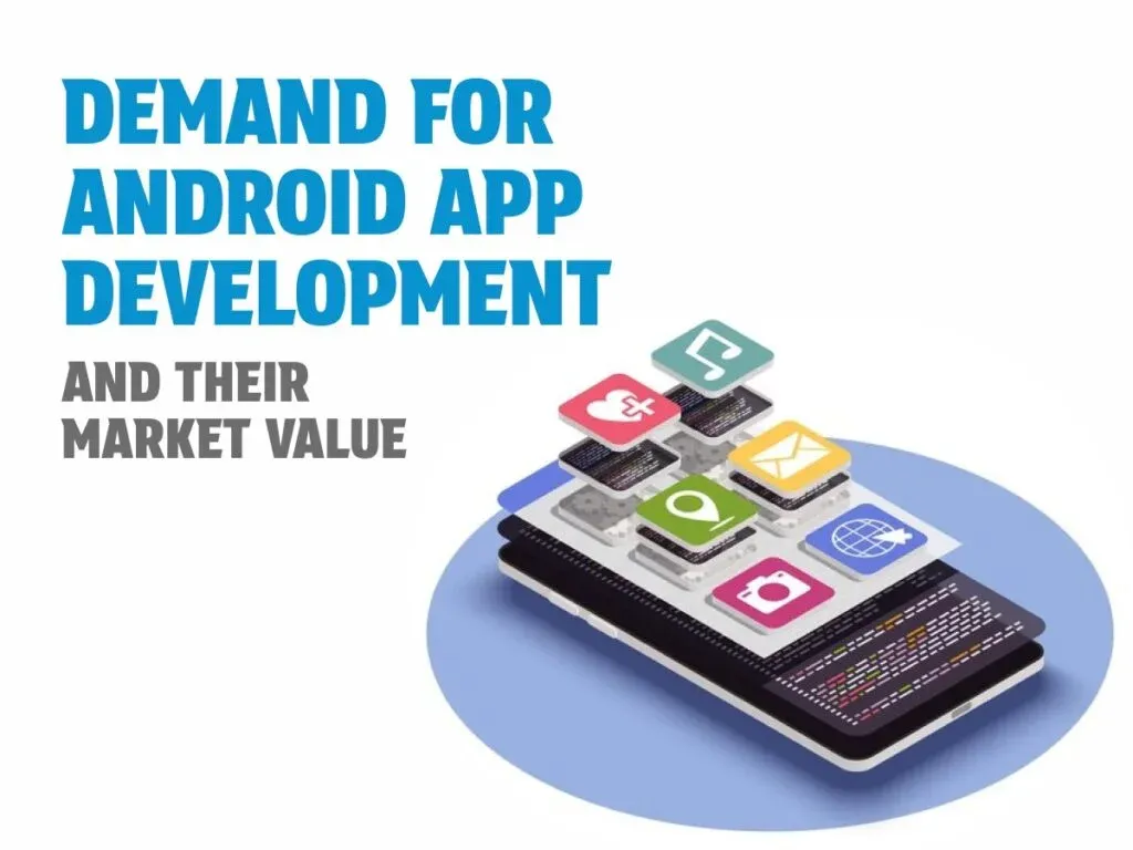 The Demand for Android App Development Services and Market Value